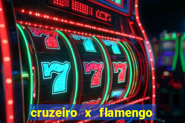 cruzeiro x flamengo ao vivo hd