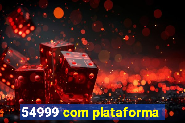 54999 com plataforma