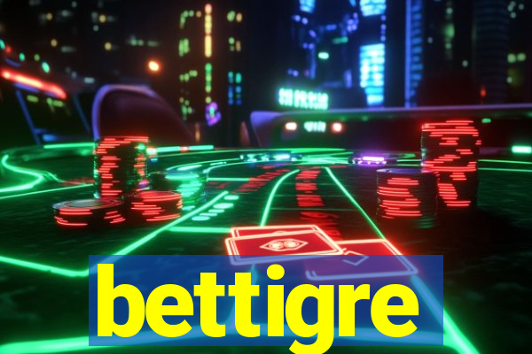 bettigre