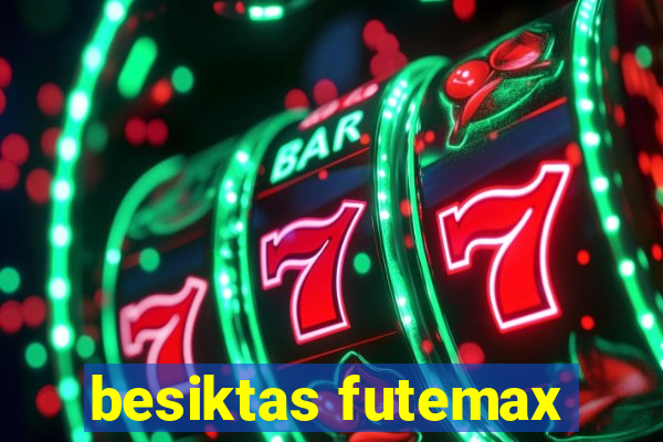 besiktas futemax