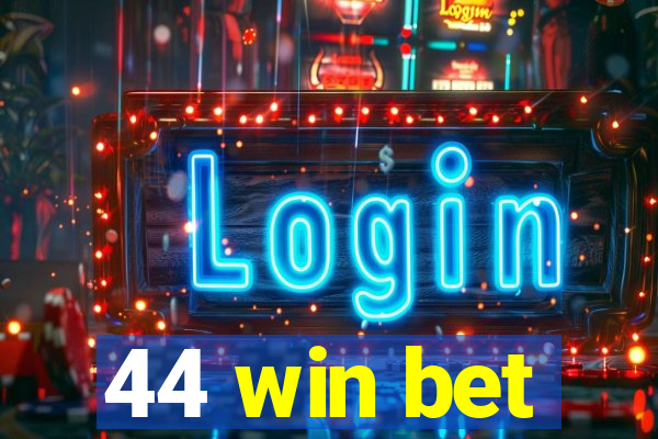 44 win bet