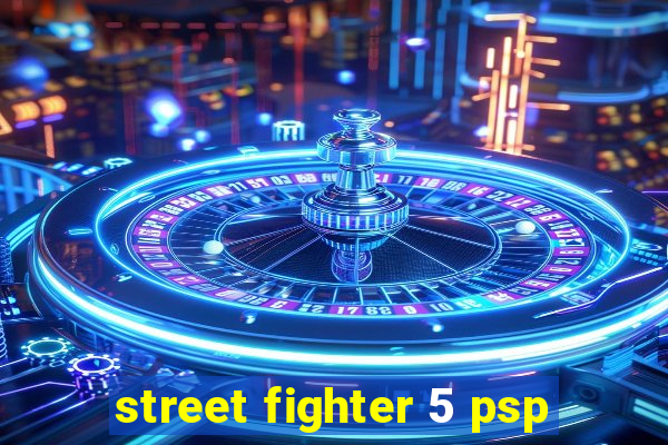 street fighter 5 psp