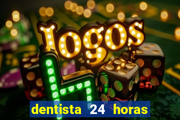 dentista 24 horas em betim