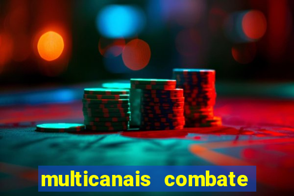 multicanais combate ao vivo