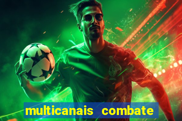 multicanais combate ao vivo