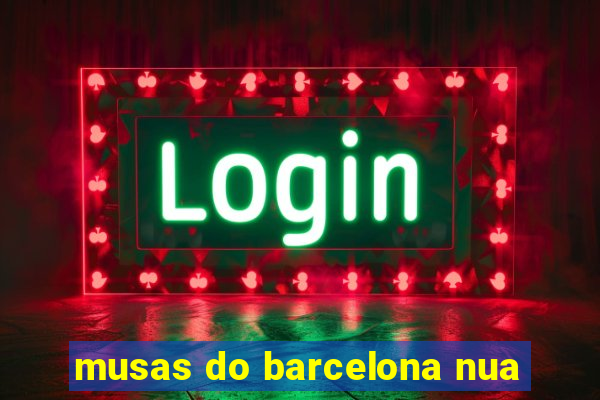 musas do barcelona nua