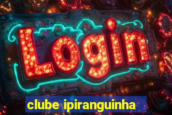 clube ipiranguinha