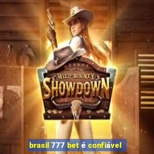 brasil 777 bet é confiável