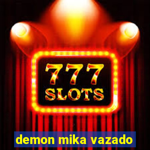 demon mika vazado