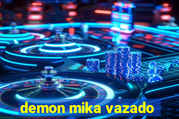 demon mika vazado