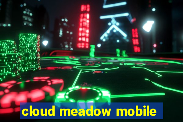 cloud meadow mobile