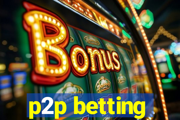 p2p betting