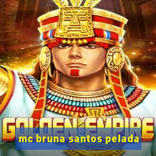 mc bruna santos pelada