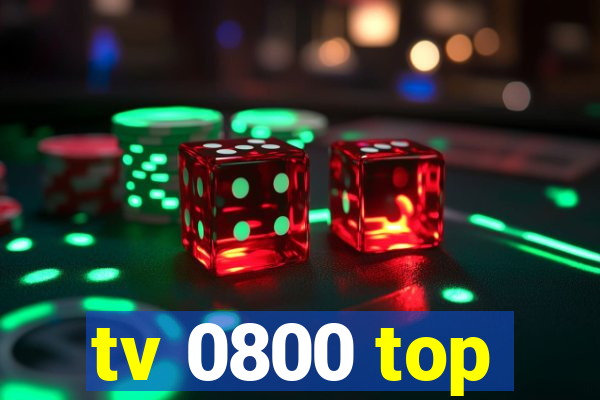 tv 0800 top