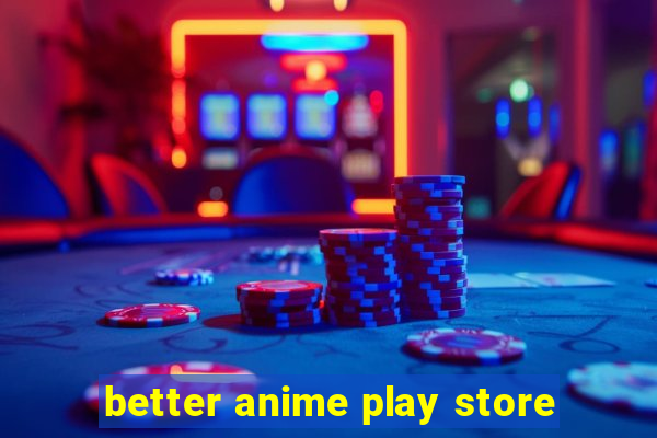 better anime play store