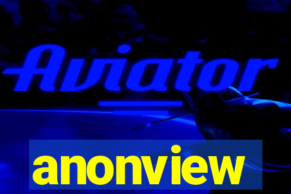 anonview