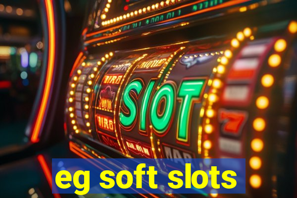 eg soft slots