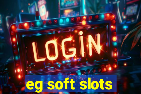 eg soft slots