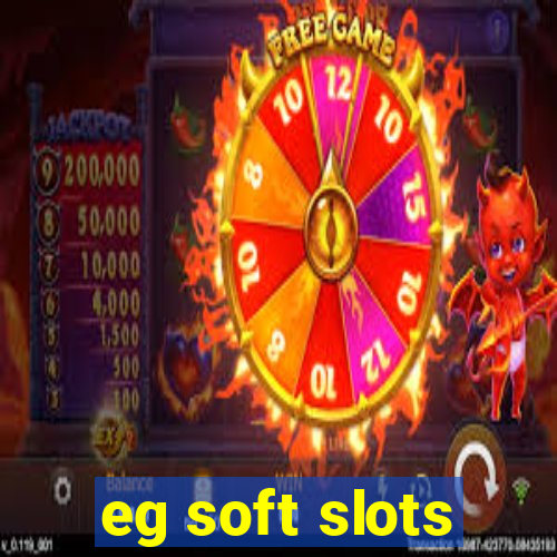 eg soft slots