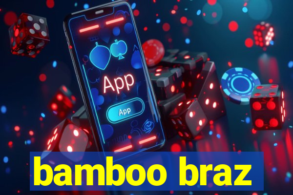 bamboo braz