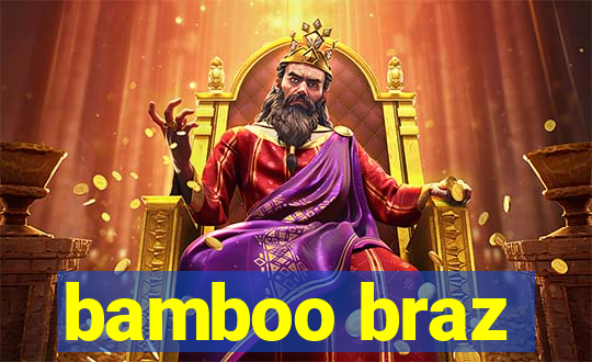 bamboo braz