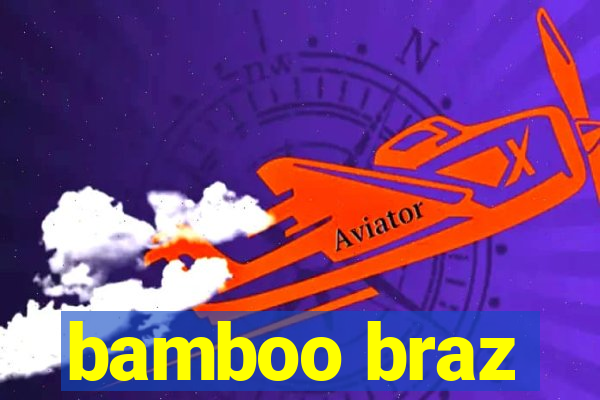 bamboo braz