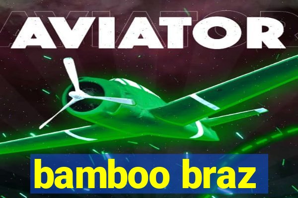 bamboo braz