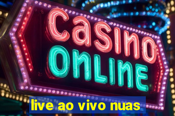 live ao vivo nuas