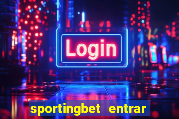 sportingbet entrar na minha conta