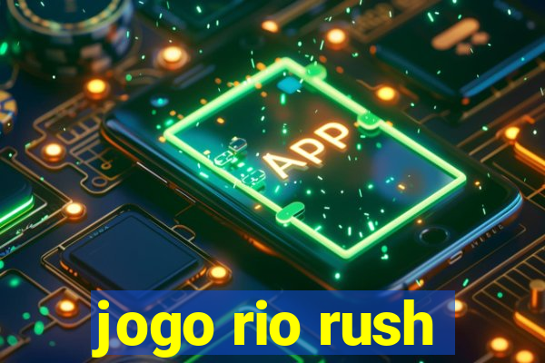 jogo rio rush