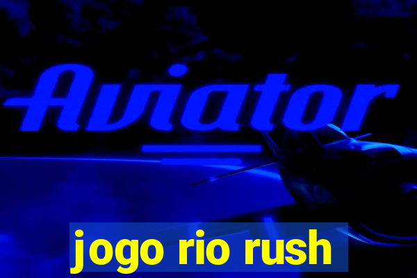 jogo rio rush