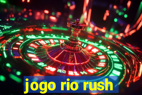 jogo rio rush