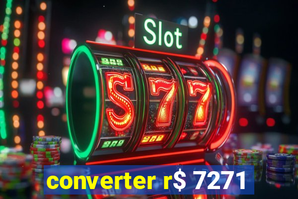 converter r$ 7271