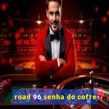 road 96 senha do cofre