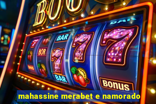 mahassine merabet e namorado