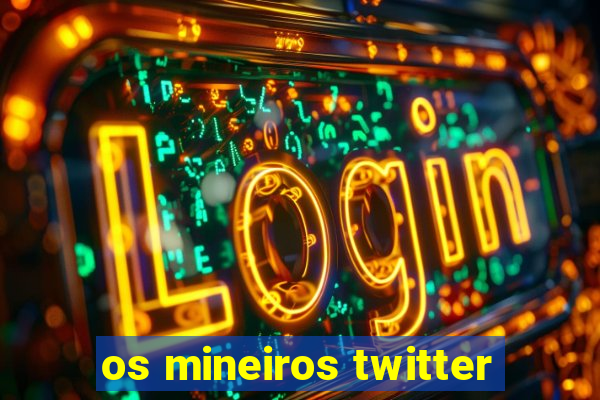 os mineiros twitter