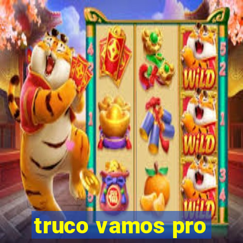 truco vamos pro