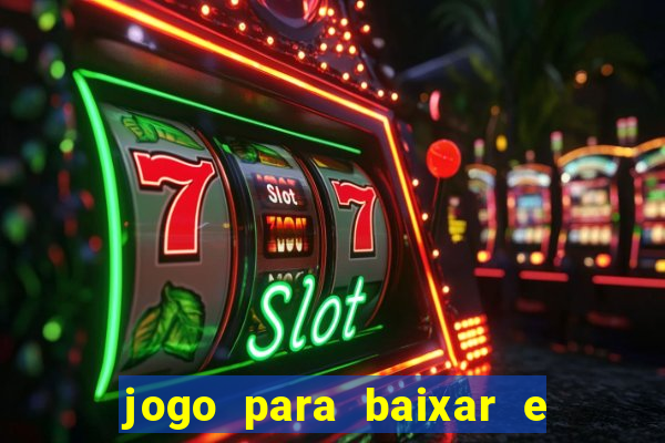 jogo para baixar e ganhar dinheiro