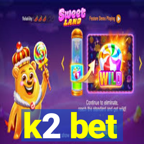 k2 bet