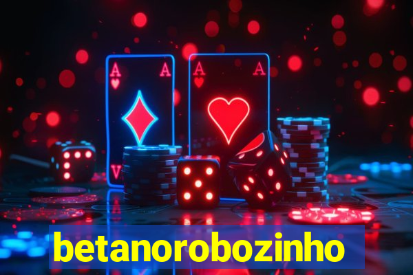 betanorobozinho