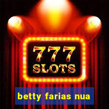 betty farias nua