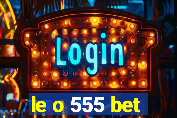 le o 555 bet