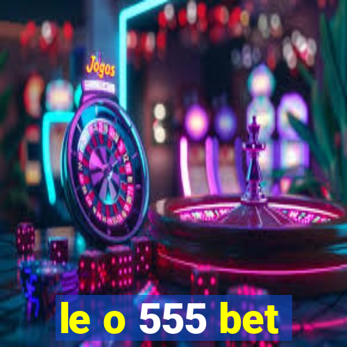 le o 555 bet