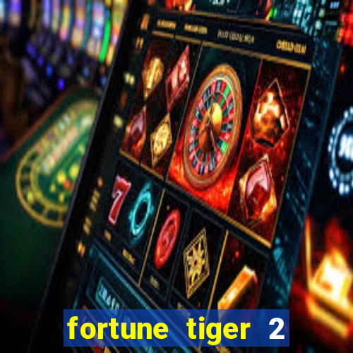 fortune tiger 2 demo free