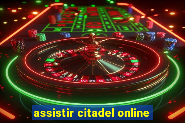 assistir citadel online