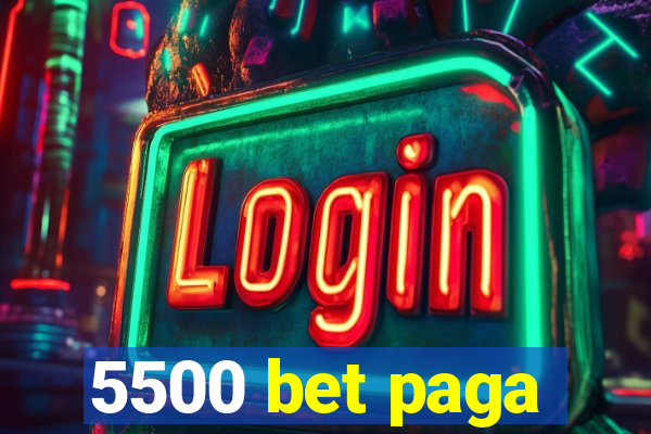 5500 bet paga