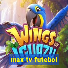 max tv futebol