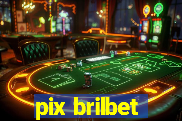 pix brilbet