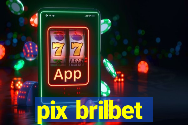 pix brilbet