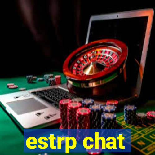 estrp chat